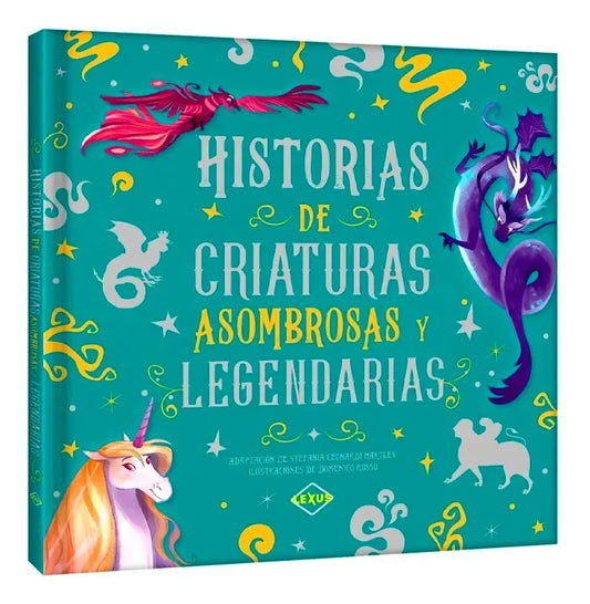 Libro Historias De Criaturas Asombrosas Y Legendarias