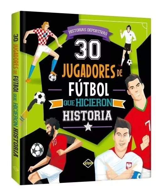 Libro 30 Jugadores de Fútbol que Hicieron Historia